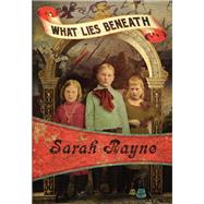 What Lies Beneath by Rayne, Sarah, 9781937384678
