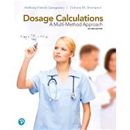 Dosage Calculations A Multi-Method Approach by Giangrasso, Anthony; Shrimpton, Dolores, 9780134624679