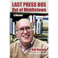 Last Press Bus Out of Middletown by Hammel, Bob; Koryta, Michael, 9780253044679