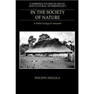 In the Society of Nature by Descola, Philippe, 9780521574679