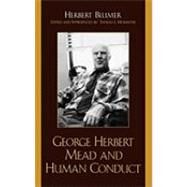 George Herbert Mead and Human Conduct by Blumer, Herbert; Morrione, Thomas J., 9780759104679