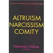 Altruism, Narcissism, Comity by Pallone,Nathaniel, 9780765804679