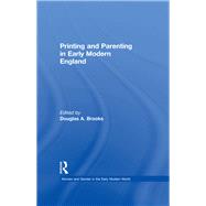 Printing and Parenting in Early Modern England by Brooks,Douglas A., 9781138274679