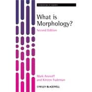 What is Morphology? by Aronoff, Mark; Fudeman, Kirsten, 9781405194679