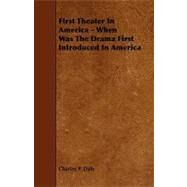 First Theater in America by Daly, Charles Patrick, 9781444634679