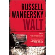 Walt A Novel by Wangersky, Russell, 9781770894679