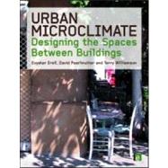 Urban Microclimate by Erell, Evyatar; Pearlmutter, David; Williamson, Terry, 9781844074679