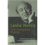 The Complete Poems: Leslie Norris by Norris, Leslie; Stephens, Meic, 9781854114679