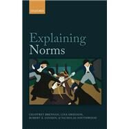 Explaining Norms by Brennan, Geoffrey; Eriksson, Lina; Goodin, Robert E.; Southwood, Nicholas, 9780199654680
