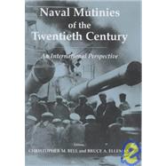Naval Mutinies of the Twentieth Century: An International Perspective by Bell,Christopher, 9780714684680