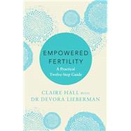 Empowered Fertility by Claire Hall; Dr Devora Lieberman, 9780733634680