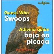 Guess Who Swoops/ Adivina Quien Baja En Picada by Gordon, Sharon, 9780761424680