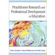 Practitioner Research and Professional Development in Education by Anne Campbell, 9780761974680