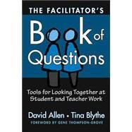 The Facilitator's Book of Questions by Allen, David; Blythe, Tina; Thompson-Grove, Gene, 9780807744680