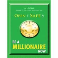 Open the Safe of Be a Millionaire Now by Rolls, Aj, 9781490754680