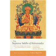 The Supreme Siddhi of Mahamudra Teachings, Poems, and Songs of the Drukpa Kagyu Lineage by Price, Sean; Kane, Adam; Abboud, Gerardo; Rinpoche, Tsoknyi, 9781559394680
