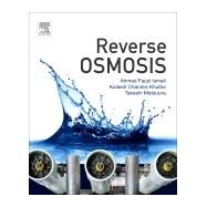 Reverse Osmosis by Ismail, Fauzi; Khulbe, Kailash Chandra; Matsuura, Takeshi, 9780128114681