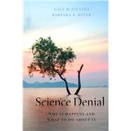 Science Denial Why It Happens and What to Do About It by Sinatra, Gale M.; Hofer, Barbara K., 9780190944681