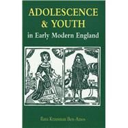 Adolescence and Youth in Early Modern England by Ben-Amos, Ilana Krausman, 9780300204681