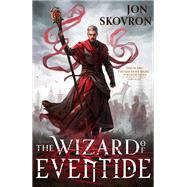 The Wizard of Eventide by Skovron, Jon, 9780316454681