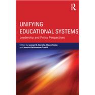 Unifying Educational Systems: Leadership and Policy Perspectives by Burrello; Leonard C., 9780415524681