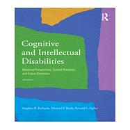 Cognitive and Intellectual Disabilities: Historical Perspectives, Current Practices, and Future Directions by Richards; Stephen B., 9780415834681