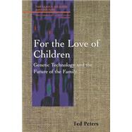 For the Love of Children by Peters, Ted, 9780664254681