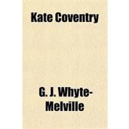 Kate Coventry by Whyte-Melville, G. J., 9781153764681