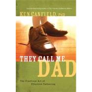 They Call Me Dad by Canfield, Ken, 9781582294681
