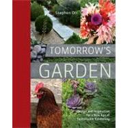 Tomorrow's Garden Design and Inspiration for a New Age of Sustainable Gardening by Orr, Stephen, 9781605294681