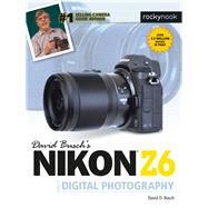 David Busch's Nikon Z6 Guide to Digital Photography by Busch, David D., 9781681984681