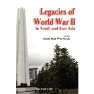 Legacies of World War II in South and East Asia by Hock, David Koh Wee, 9789812304681