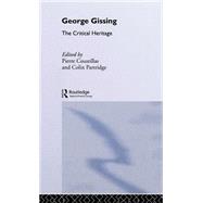 George Gissing: The Critical Heritage by Coustillas,Pierre, 9780415134682