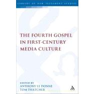 The Fourth Gospel in First-Century Media Culture by Le Donne, Anthony; Thatcher, Tom, 9780567464682