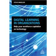 Digital Learning in Organizations by Wheeler, Steve, 9780749484682