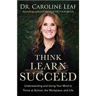Think, Learn, Succeed by Leaf, Caroline, Dr., 9780801094682