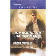 Unmasking the Shadow Man by Herbert, Debbie, 9781335604682