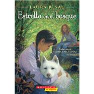Estrella en el bosque (Star in the Forest) by Resau, Laura; Diaz, Gloria Garcia, 9781338054682