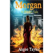 Morgan, a Witch's Tale by Taylor, Angee; Policar, Sheryl, 9781502394682