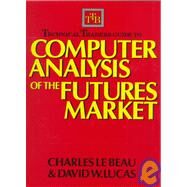 Technical Traders Guide to Computer Analysis of the Futures Markets by Lebeau, Charles; Lucas, David, 9781556234682