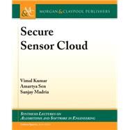 Secure Sensor Cloud by Kumar, Vimal; Sen, Amartya; Madria, Sanjay; Spanias, Andreas, 9781681734682