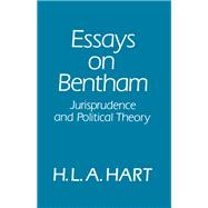 Essays on Bentham Jurisprudence and Political Theory by Hart, H. L. A., 9780198254683