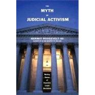 The Myth of Judicial Activism; Making Sense of Supreme Court Decisions by Kermit Roosevelt III, 9780300114683