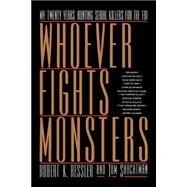 Whoever Fights Monsters My Twenty Years Tracking Serial Killers for the FBI by Ressler, Robert K.; Shachtman, Tom, 9780312304683