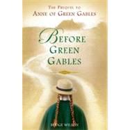 Before Green Gables by Wilson, Budge, 9780399154683