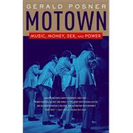 Motown Music, Money, Sex, and Power by POSNER, GERALD, 9780812974683
