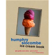 Humphrey Slocombe Ice Cream Book by Frankeny, Frankie; Lucchesi, Paolo; Godby, Jake; Vahey, Sean, 9781452104683