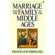 Marriage and the Family in the Middle Ages by Gies, Frances; Gies, Joseph, 9780060914684