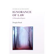 Ignorance of Law A Philosophical Inquiry by Husak, Douglas, 9780190604684