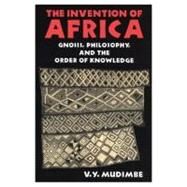 The Invention of Africa by Mudimbe, V. Y., 9780253204684
